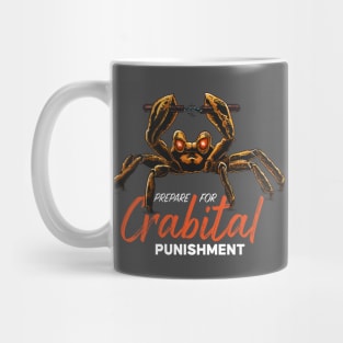 Prepare for Crabital punishment Mug